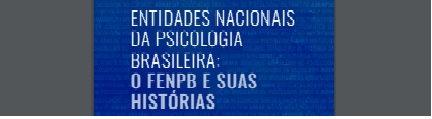 Imagem destaque da publicação - Entidades Nacionais da Psicologia Brasileira: O FENPB e suas histórias